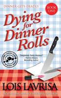 Cover of Dying for Dinner Rolls by Lois Lavrisa