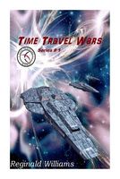 Cover of Time Travel Wars by Reginald Williams