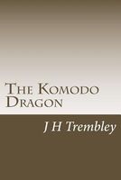 Cover of The Komodo Dragon by J.H. Trembley