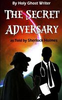 The Secret Adversary as Told by Sherlock Holmes