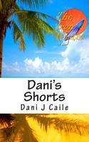 Cover of Dani's Shorts by Dani J. Caile