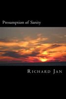 Cover of Book 4, Presumption of Sanity by Richard Jan