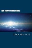 Cover of The Object of the Game by John O. Buckner