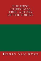 The First Christmas Tree: A Story of the Forest