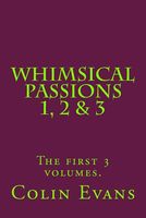 Whimsical Passions 1, 2 & 3.