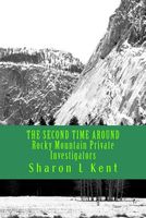 Cover of The Second Time Around Rocky Mountain Private Investigators by Sharon L. Kent