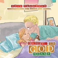 Cover of Daddy, Is God Mean? by Eric Thompson