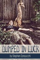 Cover of Dumped in Luck by Stephen Zanzucchi