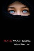 Cover of Black Moon Rising by John J. Blenkush