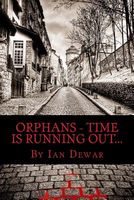 Cover of Orphans - Time Is Running Out! by Ian Dewar