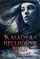 Cover of Kasadya Hellhound Born by Karen Swart