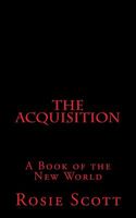 Cover of The Acquisition by Rosie Scott