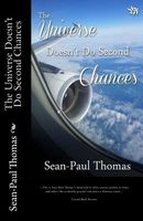 Cover of The Universe Doesn't Do Second Chances by Sean-Paul Thomas