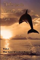 Cover of Tales from the Children of the Sea, Vol. I. the Last Wooden House by Jann Burner