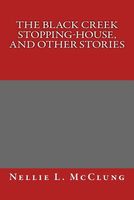 The Black Creek Stopping-House, and Other Stories