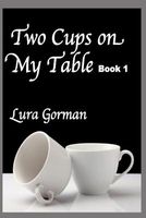 Two Cups on My Table: Book One