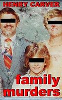 Cover of Family Murders by Henry Carver