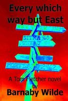 Cover of Every Which Way But East by Barnaby Wilde