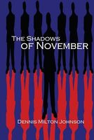 Cover of The Shadows of November by Dennis Milton Johnson