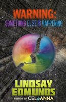 Cover of Warning: Something Else Is Happening by Lindsay Edmunds