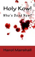 Cover of Holy Kow! Who's Dead Now? by Harol Marshall