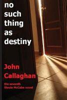 Cover of No Such Thing as Destiny by John Callaghan