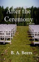 Cover of After the Ceremony by B.A. Beers