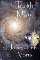 Cover of Tra$h Man by James Lee Voris