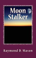 Cover of Moon Stalker by Raymond D. Mason