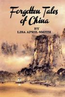 Cover of Forgotten Tales of China by Lisa April Smith