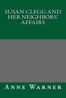 Cover of Susan Clegg And Her Neighbors' Affairs by Anne Warner