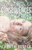 Cover of Precious Consequences by Miss Tamsyn Bester