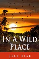 Cover of In a Wild Place by Jess Eise