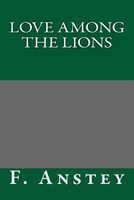 Cover of Love Among the Lions by F. Anstey