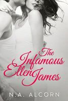 Cover of The Infamous Ellen James by N.A. Alcorn