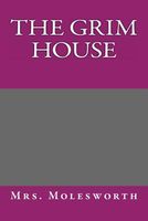 Cover of The Grim House by Mrs. Molesworth / Mary Louisa S. Molesworth