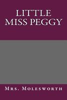 Cover of Little Miss Peggy by Mrs. Molesworth / Mary Louisa S. Molesworth
