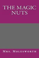Cover of The Magic Nuts by Mrs. Molesworth / Mary Louisa S. Molesworth