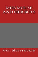 Cover of Miss Mouse and Her Boys by Mrs. Molesworth / Mary Louisa S. Molesworth