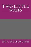 Cover of Two Little Waifs by Mrs. Molesworth / Mary Louisa S. Molesworth