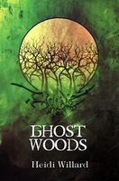 Cover of Ghost Woods by Heidi Willard