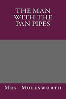 Cover of The Man with the Pan Pipes by Mrs. Molesworth / Mary Louisa S. Molesworth