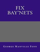 Fix Bay'Nets; Or, The Regiment In The Hills