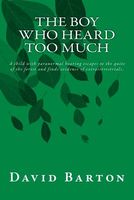 Cover of The Boy Who Heard Too Much by David Barton