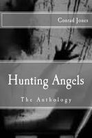 Hunting Angels: The Anthology