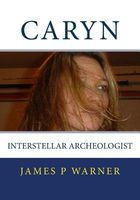 Cover of Caryn: Interstellar Archeologist by James P. Warner