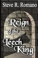 Cover of Reign of the Leech King by Steve R. Romano