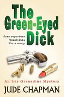 Cover of The Green-Eyed Dick by Jude Chapman