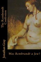 The Rembrandt Confession: Was Rembrandt a Jew?