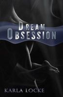 Cover of Dream Obsession by Karla Locke